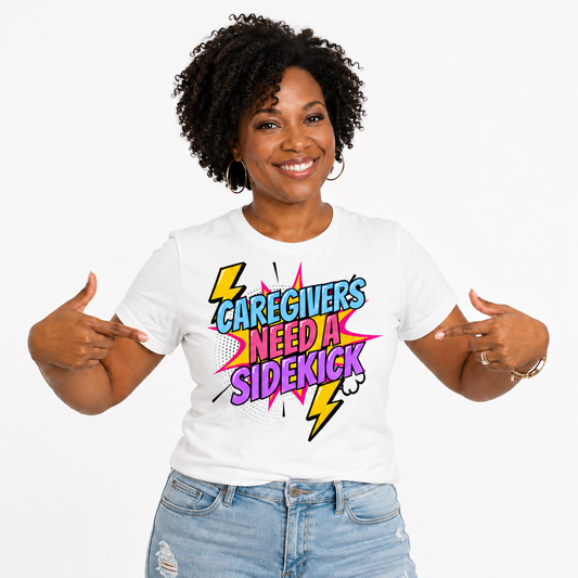 Caregivers Need a Sidekick Graphic T-Shirt