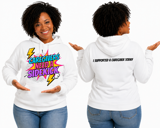 Caregivers Need a Sidekick Hoodie